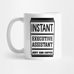 Instant executive assistant, just add coffee Mug